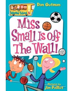 My Weird School #5: Miss Small is Off the Wall!