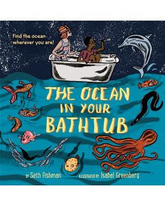 The Ocean in Your Bathtub