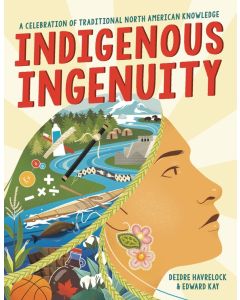 Indigenous Ingenuity: A Celebration of Traditional North American Knowledge