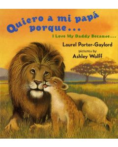 Quiero a mi pap&#225; porque&#8230; / I Love My Daddy Because&#8230; (Bilingual Board Book