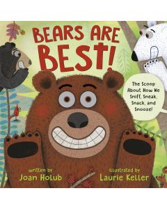 Bears Are Best! The Scoop About How We Sniff, Sneak, Snack, and Snooze!