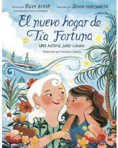 El nuevo hogar de Tf&#237;a Fortuna: Una historia judf&#237;a-cubana (Tf&#237;a Fortuna's New Home