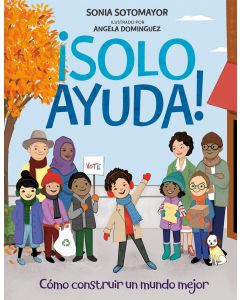 &#161;Solo Ayuda! C&#243;mo construir un mundo mejor (Just Help! How to Build a Better World