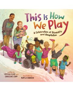 This Is How We Play: A Celebration of Disability & Adaptation