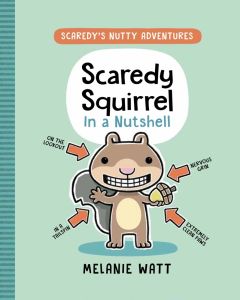 Scaredy's Nutty Adventures #1: Scaredy Squirrel in a Nutshell