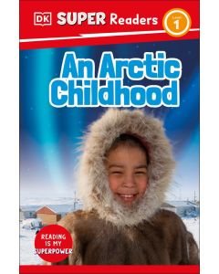 An Arctic Childhood (DK Super Readers, Level 1)