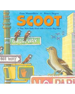 Scoot: A Tiny New York Bird with a Great Big Idea