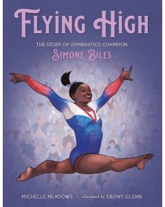 Flying High: The Story of Gymnastics Champion Simone Biles
