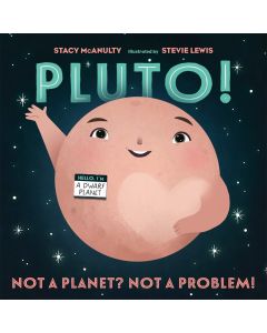 Pluto! Not a Planet? Not a Problem!