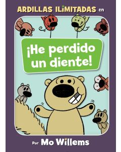 Ardillas Ilimitadas #1: &#161;He perdido un diente! (Unlimited Squirrels #1: I Lost My Tooth!