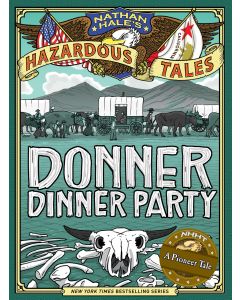 Nathan Hale's Hazardous Tales: Donner Dinner Party