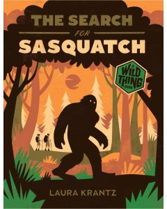 The Search for Sasquatch: A Wild Thing Book