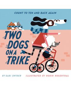 Two Dogs on a Trike: Count to Ten and Back Again (Board Book)