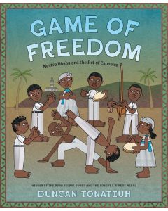 Game of Freedom: Mestre Bimba and the Art of Capoeira