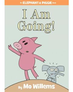 Elephant & Piggie: I Am Going!