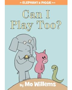 Elephant and Piggie: Can I Play Too?