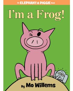 Elephant & Piggie: I'm a Frog!