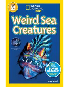 Weird Sea Creatures (National Geographic Readers, Level 2)