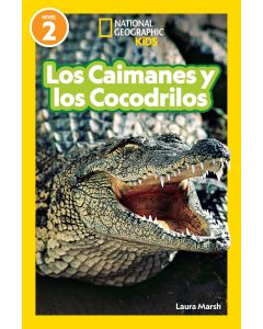 Los Caimanes y Cocodrilos (Aligators & Crocodiles, Spanish Edition) (National Geographic Readers, Level 2)