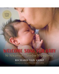Welcome Song for Baby / Ni Nikamon â€˜TawÃ¢w NipepÃ®misâ€™ (Bilingual