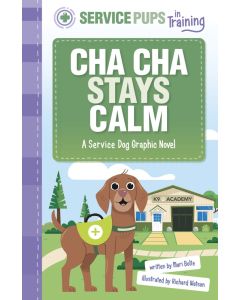 Service Pups in Training: Cha Cha Stays Calm: A Service Dog Graphic Novel
