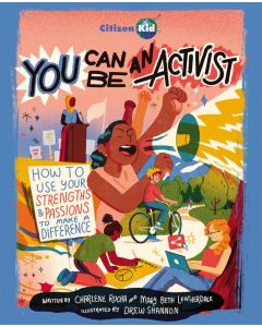 You Can Be an Activist: How to Use Your Strengths & Passions to Make a Difference