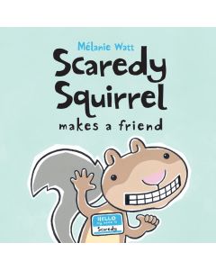 Scaredy Squirrel #2: Scaredy Squirrel Makes a Friend