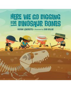 Here We Go Digging for Dinosaur Bones