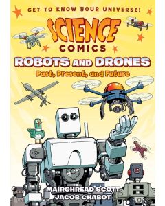 Science Comics: Robots and Drones: Past