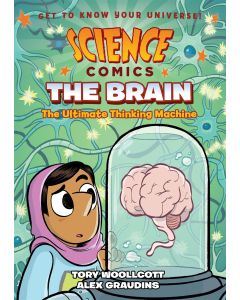 Science Comics: The Brain: The Ultimate Thinking Machine