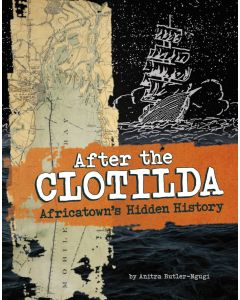 After the Clotilda: Africatown’s Hidden History