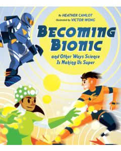 Becoming Bionic and Other Ways Science Is Making Us Super