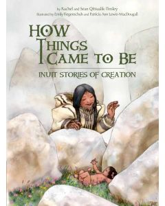 How Things Came to Be: Inuit Stories of Creation