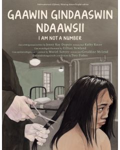 Gaawin Gindaaswin Ndaawsii / I Am Not a Number (Bilingual