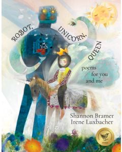 Robot, Unicorn, Queen: Poems for You and Me