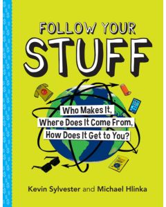 Follow Your Stuff: Who Makes It, Where Does It Come From, How Does It Get to You?