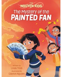 The Nguyen Kids #3: The Mystery of the Painted Fan