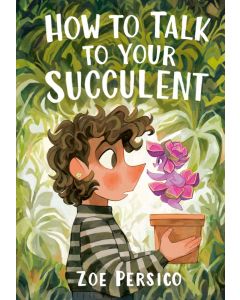 How to Talk to Your Succulent
