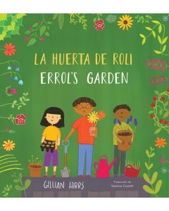 La huerta de Roli/Errol's Garden (Bilingual