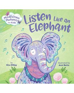 Mindfulness Moments for Kids: Listen Like an Elephant (Board Book)