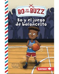 Bo en The Buzz #1: Bo y el juego de baloncesto (Bo at the Buzz #1: Bo and the Basketball Game, Spanish Edition)