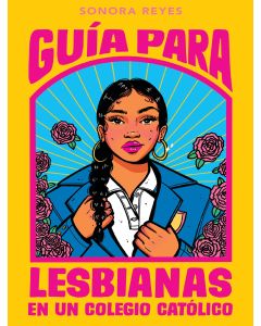 Guía para lesbianas en un colegio católico (The Lesbiana's Guide To Catholic School, Spanish Edition)