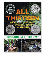 Cover of "All Thirteen: The Incredible Cave Rescue of the Thai Boys' Soccer Team" by Christina Soontornvat. Click to Shop all Middle Grade Nonfiction.